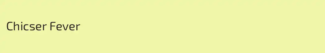 Chicser Fever